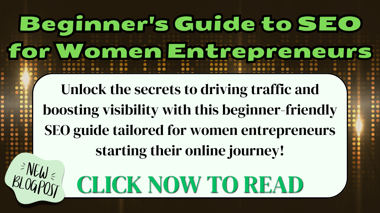 Graphic promoting a Beginner's Guide to SEO for Women Entrepreneurs, featuring the tagline: Unlock the secrets to driving traffic and boosting visibility.